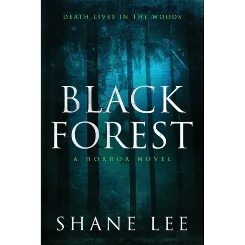 Black Forest: A Horror Novel