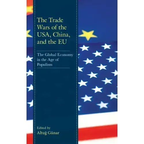 The Trade Wars of the USA, China, and the EU: The Global Economy in the Age of Populism