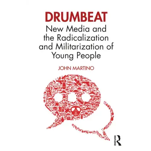 Drumbeat: New Media and the Radicalization and Militarization of Young People
