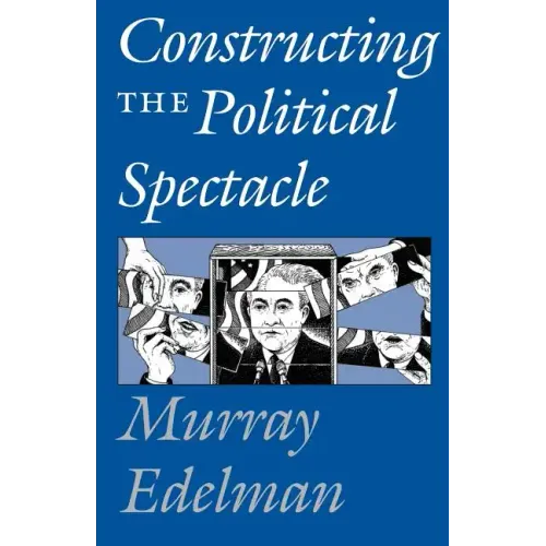 Constructing the Political Spectacle