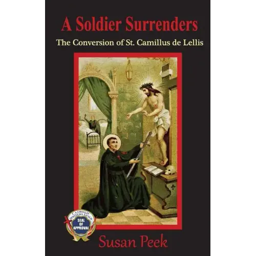 A Soldier Surrenders: The Conversion of Saint Camillus de Lellis