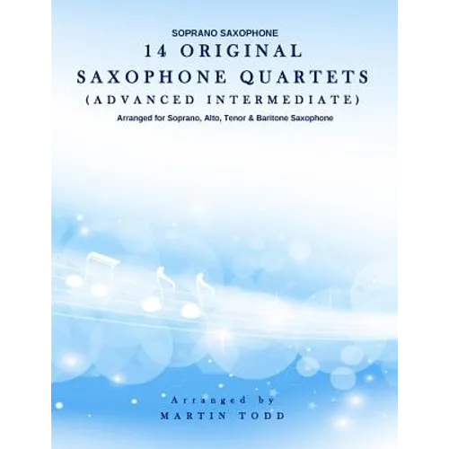 14 Original Saxophone Quartets (Advanced Intermediate): Soprano Saxophone