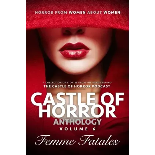 Castle of Horror Anthology Volume 6: Femme Fatales