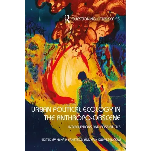 Urban Political Ecology in the Anthropo-Obscene: Interruptions and Possibilities