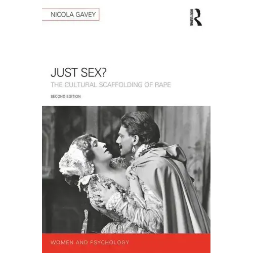 Just Sex?: The Cultural Scaffolding of Rape