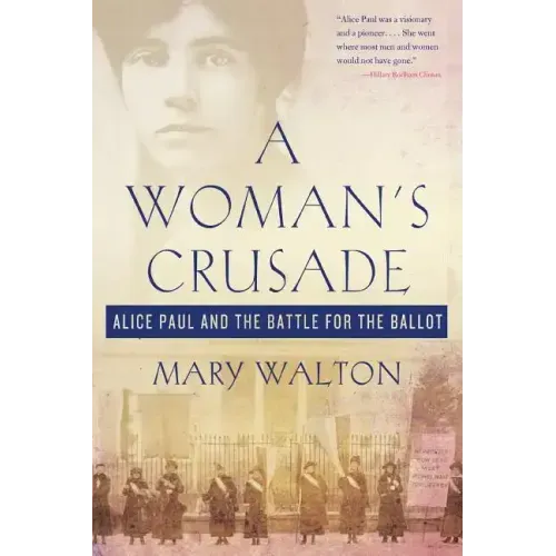 Woman's Crusade: Alice Paul and the Battle for the Ballot