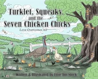 Turklet, Squeaky, and the Seven Chicken Chicks: Love Overcomes All