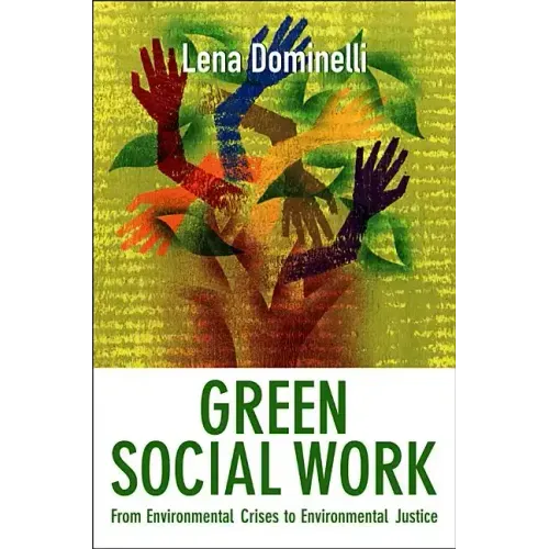 Green Social Work: From Environmental Crises to Environmental Justice
