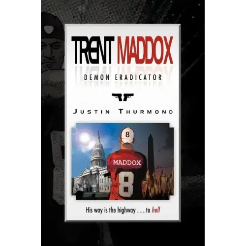 Trent Maddox - Demon Eradicator: His Way Is the Highway . . . to Hell