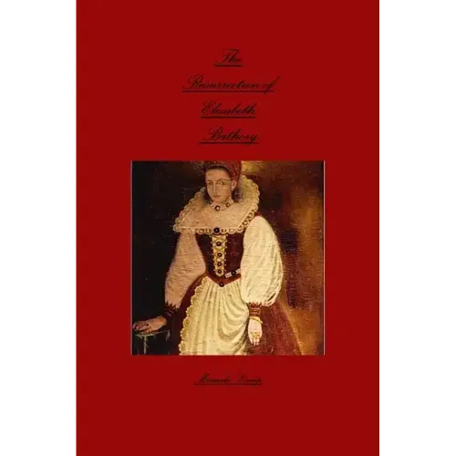 The Resurrection of Elizabeth Bathory