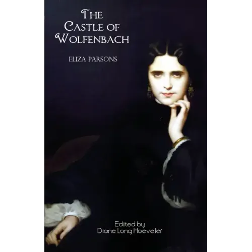 The Castle of Wolfenbach (Jane Austen Northanger Abbey Horrid Novels)