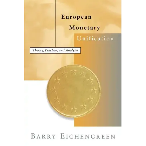 European Monetary Unification: Theory, Practice, and Analysis