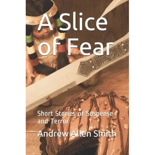 A Slice of Fear: Short Stories of Suspense and Terror