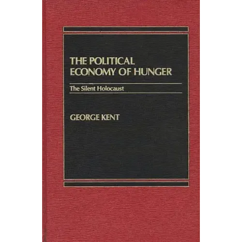 The Political Economy of Hunger: The Silent Holocaust