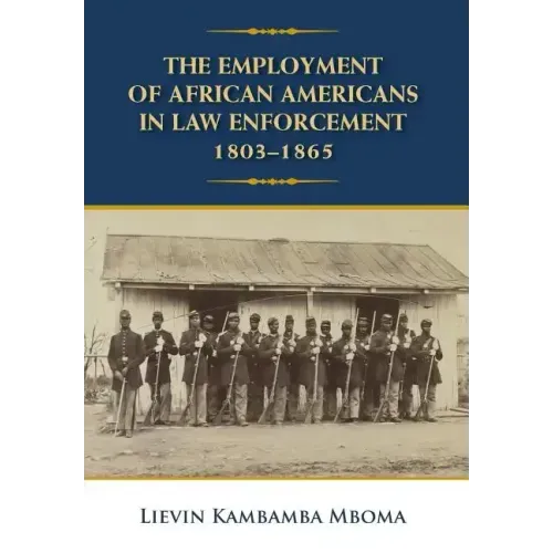 The Employment of African Americans in Law Enforcement, 1803-1865: None