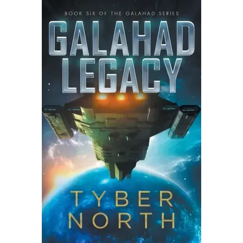 Galahad Legacy: Galahad Series Book Six