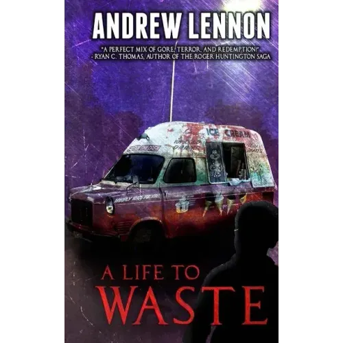A Life to Waste: A Novel of Violence and Horror