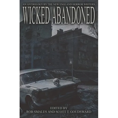 Wicked Abandoned: The Tenth Anthology of the New England Horror Writers