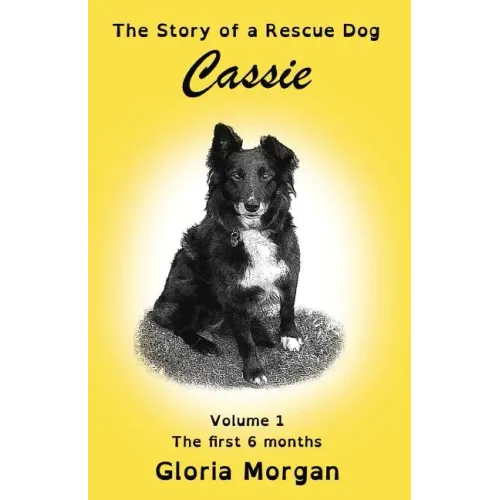 Cassie, the story of a rescue dog: Volume 1: The first 6 months (Dyslexia-Smart)