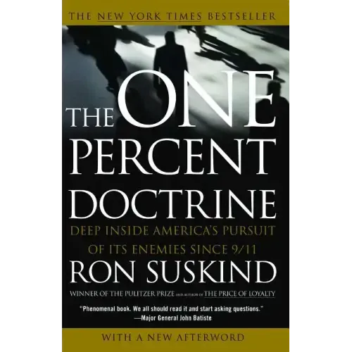 One Percent Doctrine: Deep Inside America's Pursuit of Its Enemies Since 9/11