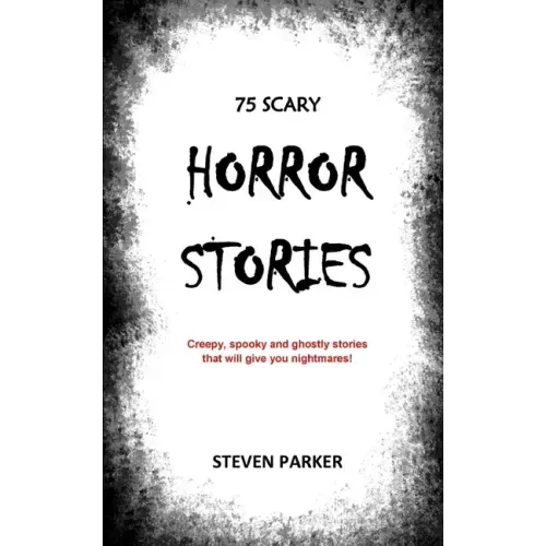 75 Scary Horror Stories
