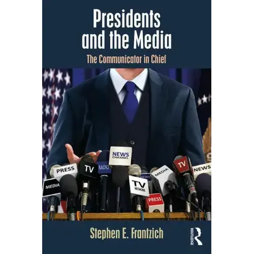 Presidents and the Media: The Communicator in Chief