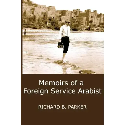 Memoirs of a Foreign Service Arabist