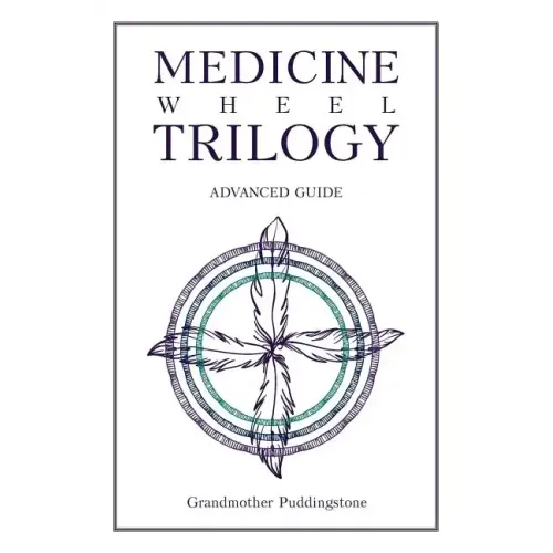 Medicine Wheel Trilogy: Advanced Guide