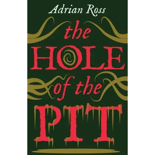 The Hole of the Pit: The Lost Classic of Weird Fiction