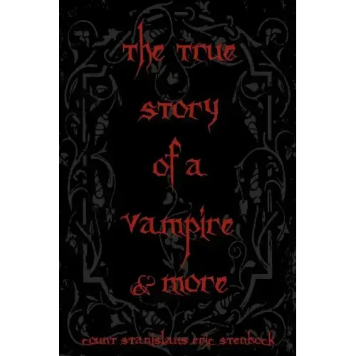 The True Story Of A Vampire & More: Cool Collectors Edition - Printed In Modern Gothic Fonts