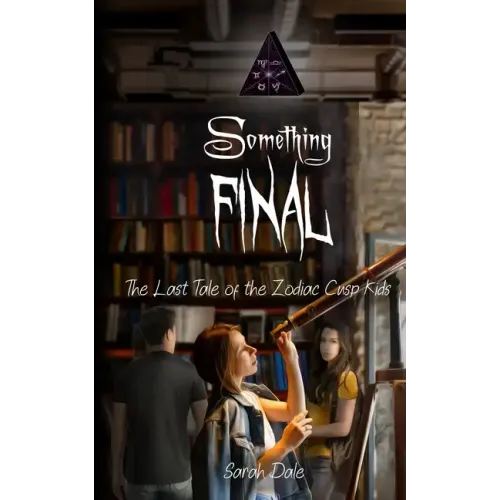 Something Final: The Last Tale of the Zodiac Cusp Kids
