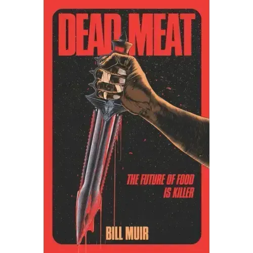 Dead Meat: The Future of Food Is Killer