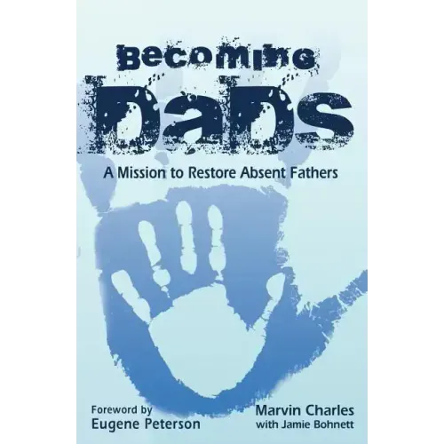 Becoming DADS: A Mission to Restore Absent Fathers