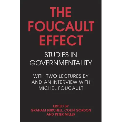 The Foucault Effect: Studies in Governmentality: With Two Lectures by and an Interview with Michel Foucault