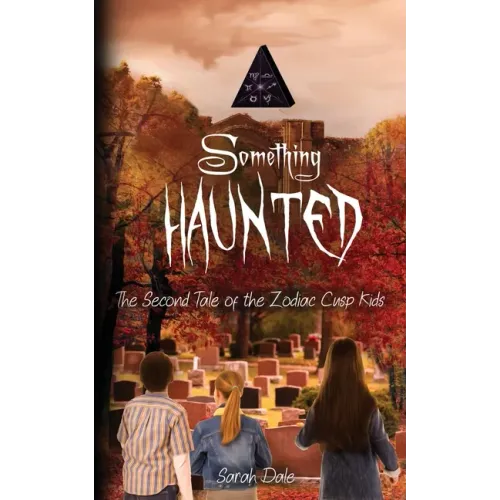 Something Haunted: The Second Tale of the Zodiac Cusp Kids