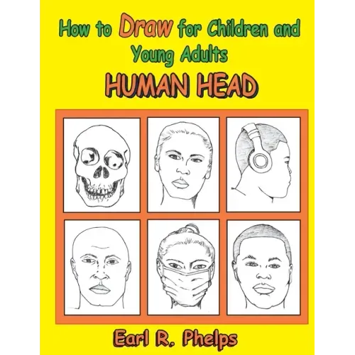 How to Draw for Children and Young Adults: Human Head