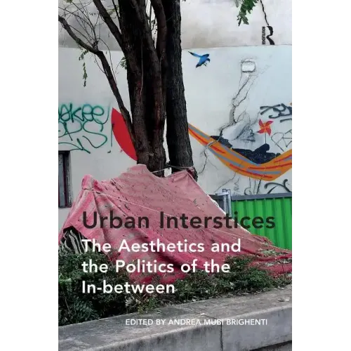 Urban Interstices: The Aesthetics and the Politics of the In-between