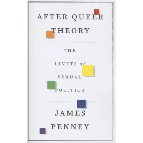 After Queer Theory: The Limits of Sexual Politics