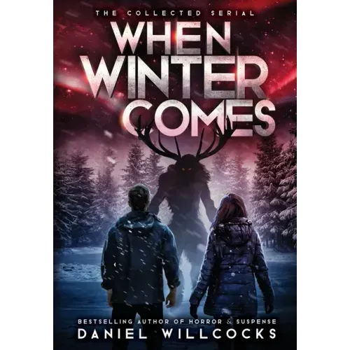 When Winter Comes: An Apocalyptic Horror Thriller (Collected Edition)