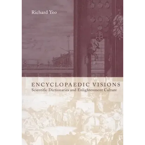 Encyclopaedic Visions: Scientific Dictionaries and Enlightenment Culture