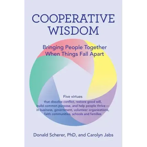 Cooperative Wisdom: Bringing People Together When Things Fall Apart