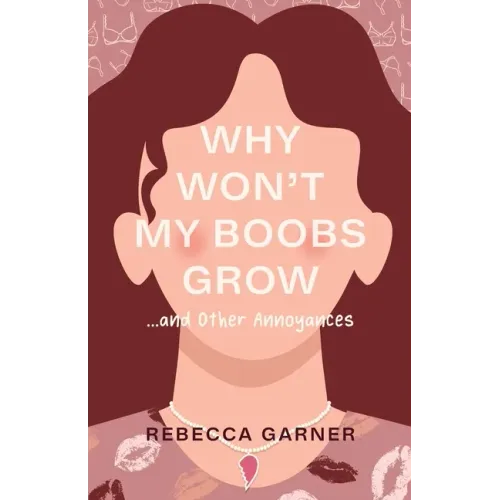Why Won't My Boobs Grow...and Other Annoyances