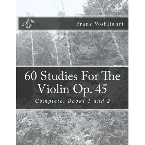60 Studies For The Violin Op. 45: Complete: Books 1 and 2