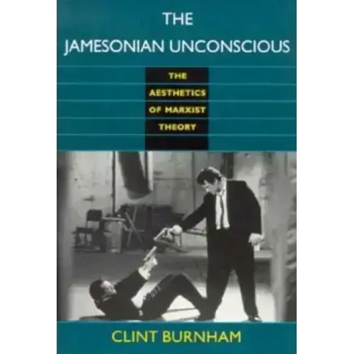 The Jamesonian Unconscious: The Aesthetics of Marxist Theory