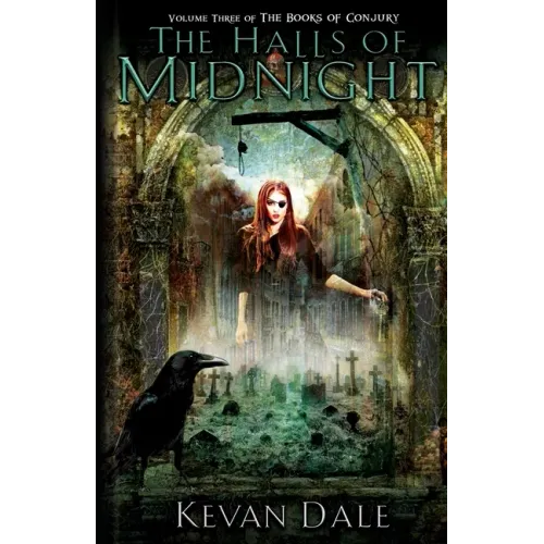 The Halls of Midnight: The Books of Conjury, Volume Three