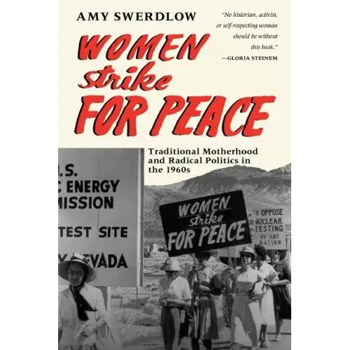 Women Strike for Peace: Traditional Motherhood and Radical Politics in the 1960s