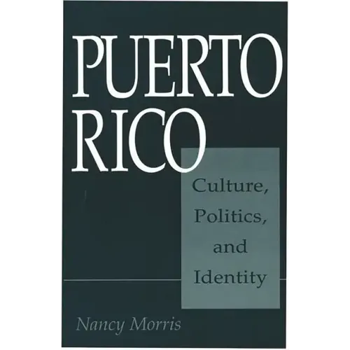 Puerto Rico: Culture, Politics, and Identity