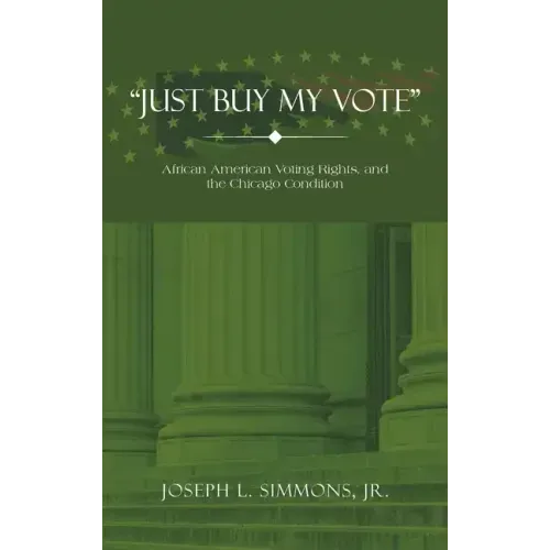"Just Buy My Vote": African American Voting Rights, and the Chicago Condition