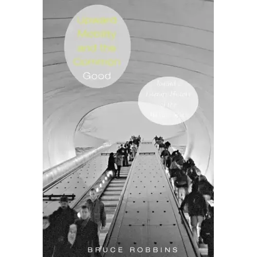 Upward Mobility and the Common Good: Toward a Literary History of the Welfare State