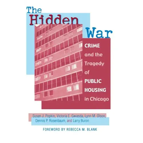 The Hidden War: Crime and the Tragedy of Public Housing in Chicago